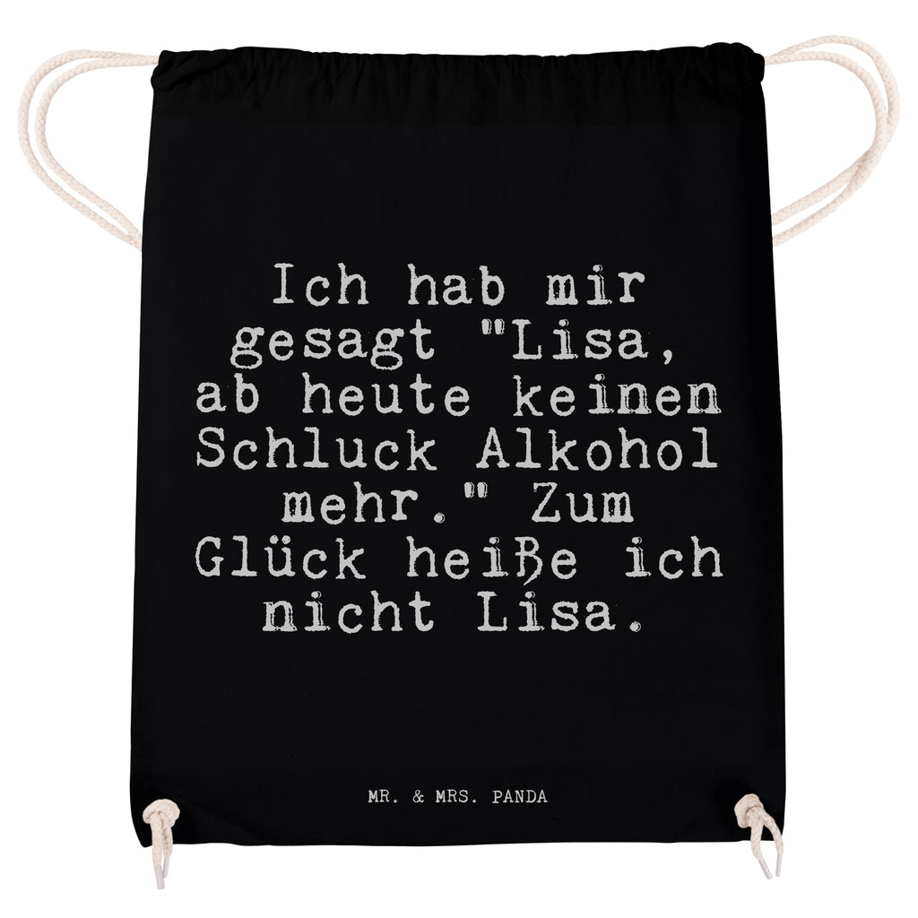 Sportbeutel Sprüche und Zitate Ich hab mir gesagt "Lisa, ab heute keinen Schluck Alkohol mehr." Zum Glück heiße ich nicht Lisa. Sportbeutel, Turnbeutel, Beutel, Sporttasche, Tasche, Stoffbeutel, Sportbeutel Kinder, Spruch, Sprüche, lustig, Weisheiten, Zitate, Spruch Sprüche Weisheiten Zitate Lustig Weisheit Worte