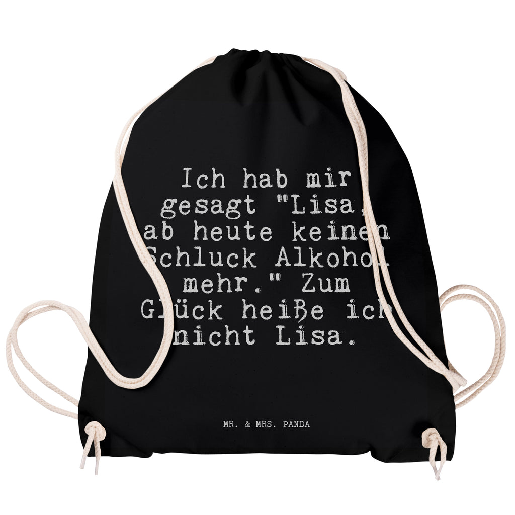 Sportbeutel Sprüche und Zitate Ich hab mir gesagt "Lisa, ab heute keinen Schluck Alkohol mehr." Zum Glück heiße ich nicht Lisa. Sportbeutel, Turnbeutel, Beutel, Sporttasche, Tasche, Stoffbeutel, Sportbeutel Kinder, Spruch, Sprüche, lustig, Weisheiten, Zitate, Spruch Sprüche Weisheiten Zitate Lustig Weisheit Worte