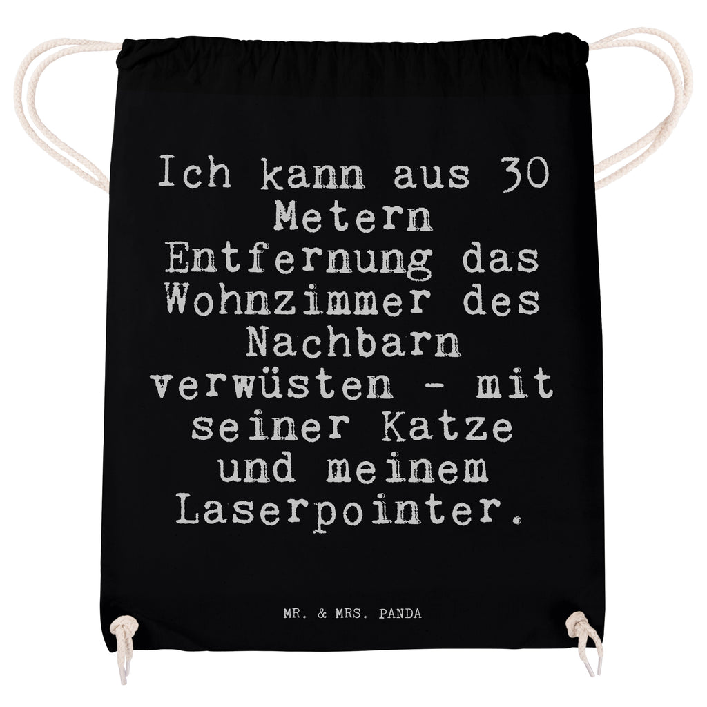 Sportbeutel Sprüche und Zitate Ich kann aus 30 Metern Entfernung das Wohnzimmer des Nachbarn verwüsten - mit seiner Katze und meinem Laserpointer. Sportbeutel, Turnbeutel, Beutel, Sporttasche, Tasche, Stoffbeutel, Sportbeutel Kinder, Spruch, Sprüche, lustig, Weisheiten, Zitate, Spruch Sprüche Weisheiten Zitate Lustig Weisheit Worte
