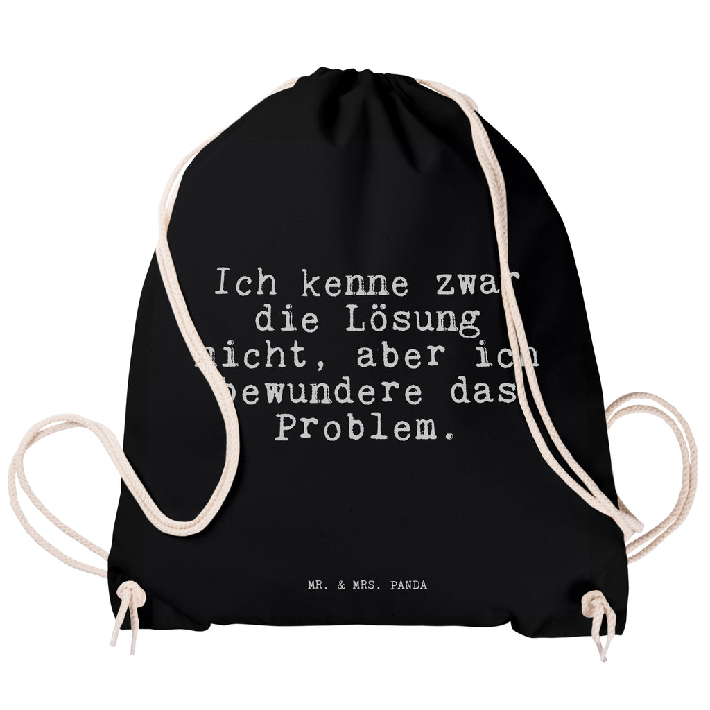 Sportbeutel Sprüche und Zitate Ich kenne zwar die Lösung nicht, aber ich bewundere das Problem. Sportbeutel, Turnbeutel, Beutel, Sporttasche, Tasche, Stoffbeutel, Sportbeutel Kinder, Spruch, Sprüche, lustig, Weisheiten, Zitate, Spruch Sprüche Weisheiten Zitate Lustig Weisheit Worte