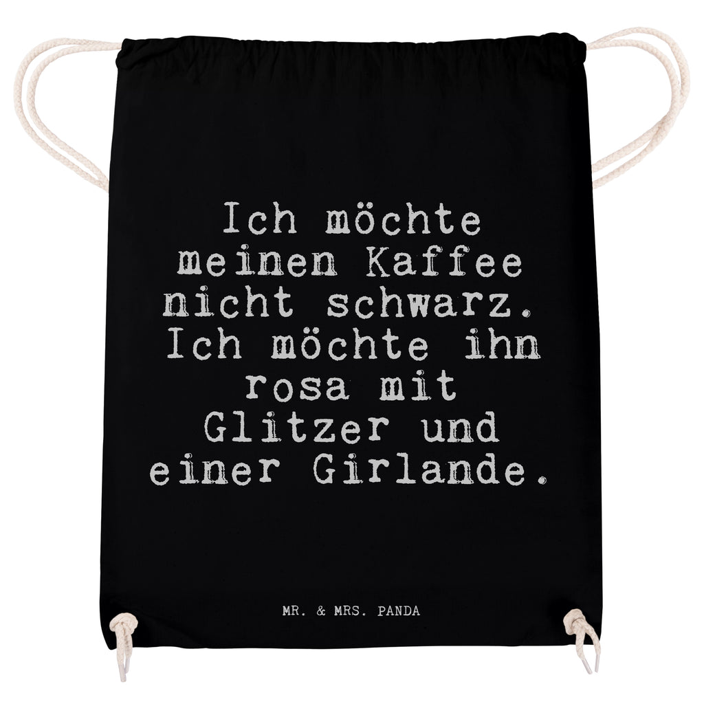 Sportbeutel Sprüche und Zitate Ich möchte meinen Kaffee nicht schwarz. Ich möchte ihn rosa mit Glitzer und einer Girlande. Sportbeutel, Turnbeutel, Beutel, Sporttasche, Tasche, Stoffbeutel, Sportbeutel Kinder, Spruch, Sprüche, lustig, Weisheiten, Zitate, Spruch Sprüche Weisheiten Zitate Lustig Weisheit Worte