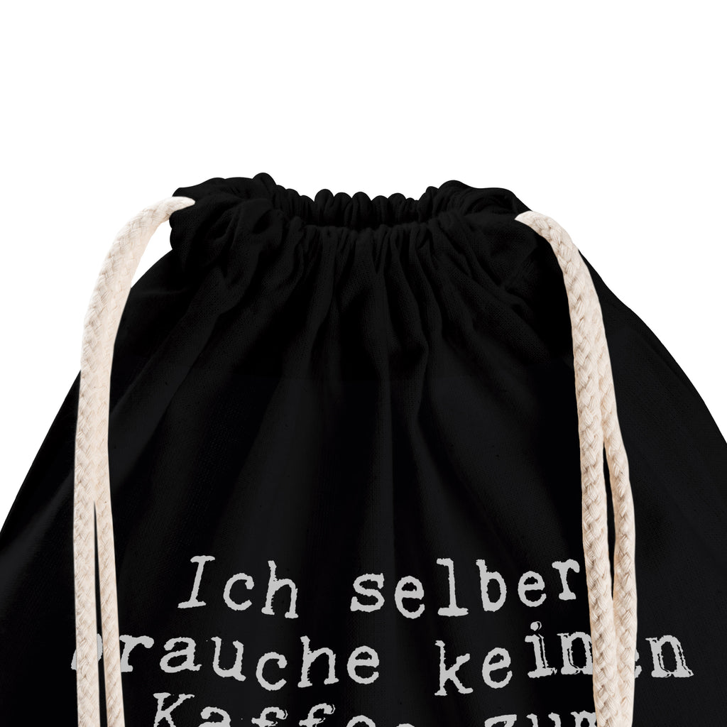 Sportbeutel Sprüche und Zitate Ich selber brauche keinen Kaffee zum Leben. Ich brauche ihn, damit andere überleben. Sportbeutel, Turnbeutel, Beutel, Sporttasche, Tasche, Stoffbeutel, Sportbeutel Kinder, Spruch, Sprüche, lustig, Weisheiten, Zitate, Spruch Sprüche Weisheiten Zitate Lustig Weisheit Worte
