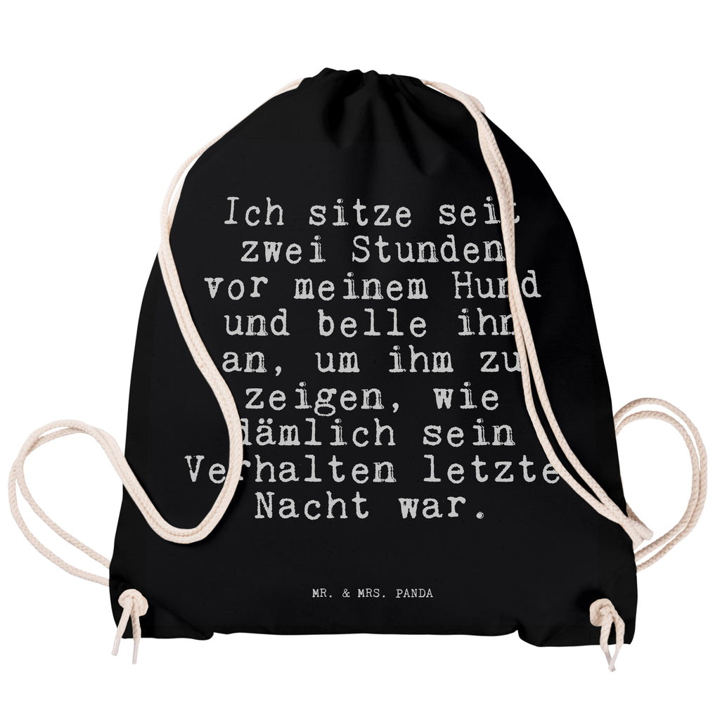 Sportbeutel Sprüche und Zitate Ich sitze seit zwei Stunden vor meinem Hund und belle ihn an, um ihm zu zeigen, wie dämlich sein Verhalten letzte Nacht war. Sportbeutel, Turnbeutel, Beutel, Sporttasche, Tasche, Stoffbeutel, Sportbeutel Kinder, Spruch, Sprüche, lustig, Weisheiten, Zitate, Spruch Sprüche Weisheiten Zitate Lustig Weisheit Worte