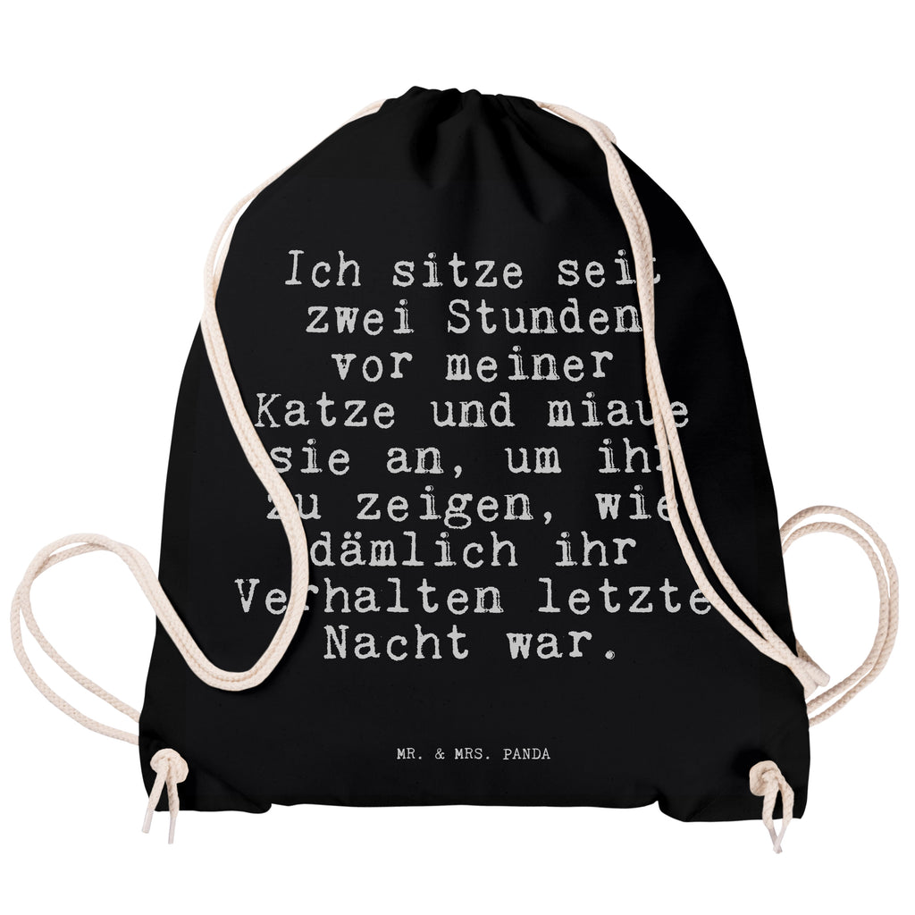 Sportbeutel Sprüche und Zitate Ich sitze seit zwei Stunden vor meiner Katze und miaue sie an, um ihr zu zeigen, wie dämlich ihr Verhalten letzte Nacht war. Sportbeutel, Turnbeutel, Beutel, Sporttasche, Tasche, Stoffbeutel, Sportbeutel Kinder, Spruch, Sprüche, lustig, Weisheiten, Zitate, Spruch Sprüche Weisheiten Zitate Lustig Weisheit Worte