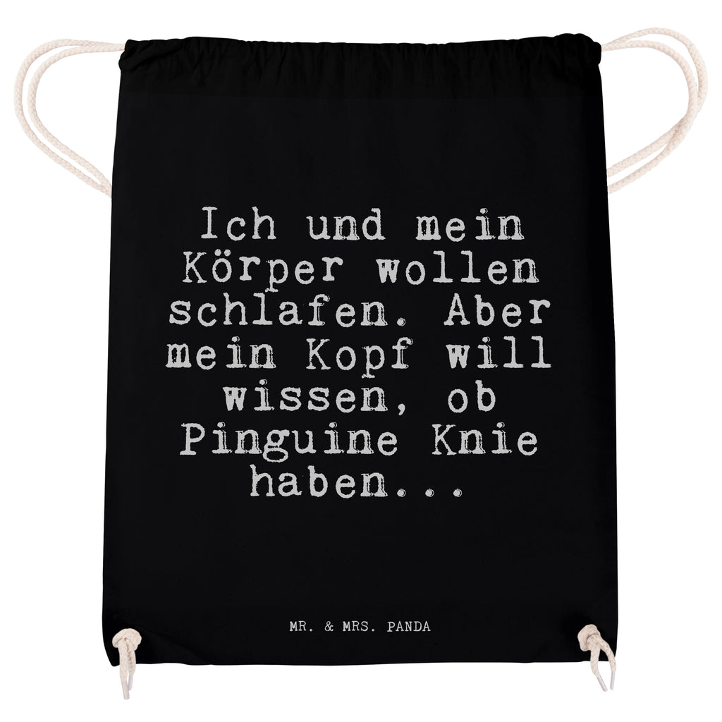 Sportbeutel Sprüche und Zitate Ich und mein Körper wollen schlafen. Aber mein Kopf will wissen, ob Pinguine Knie haben... Sportbeutel, Turnbeutel, Beutel, Sporttasche, Tasche, Stoffbeutel, Sportbeutel Kinder, Spruch, Sprüche, lustig, Weisheiten, Zitate, Spruch Sprüche Weisheiten Zitate Lustig Weisheit Worte