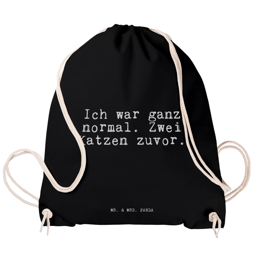 Sportbeutel Sprüche und Zitate Ich war ganz normal. Zwei Katzen zuvor. Sportbeutel, Turnbeutel, Beutel, Sporttasche, Tasche, Stoffbeutel, Sportbeutel Kinder, Spruch, Sprüche, lustig, Weisheiten, Zitate, Spruch Sprüche Weisheiten Zitate Lustig Weisheit Worte