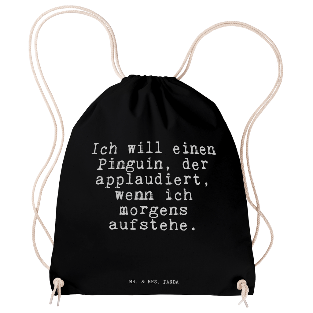Sportbeutel Sprüche und Zitate Ich will einen Pinguin, der applaudiert, wenn ich morgens aufstehe. Sportbeutel, Turnbeutel, Beutel, Sporttasche, Tasche, Stoffbeutel, Sportbeutel Kinder, Spruch, Sprüche, lustig, Weisheiten, Zitate, Spruch Sprüche Weisheiten Zitate Lustig Weisheit Worte