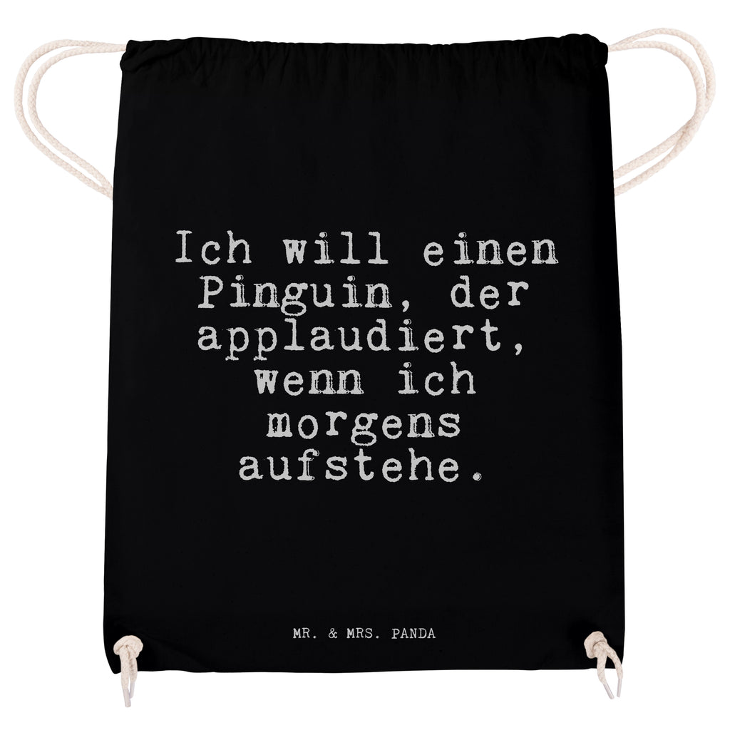 Sportbeutel Sprüche und Zitate Ich will einen Pinguin, der applaudiert, wenn ich morgens aufstehe. Sportbeutel, Turnbeutel, Beutel, Sporttasche, Tasche, Stoffbeutel, Sportbeutel Kinder, Spruch, Sprüche, lustig, Weisheiten, Zitate, Spruch Sprüche Weisheiten Zitate Lustig Weisheit Worte
