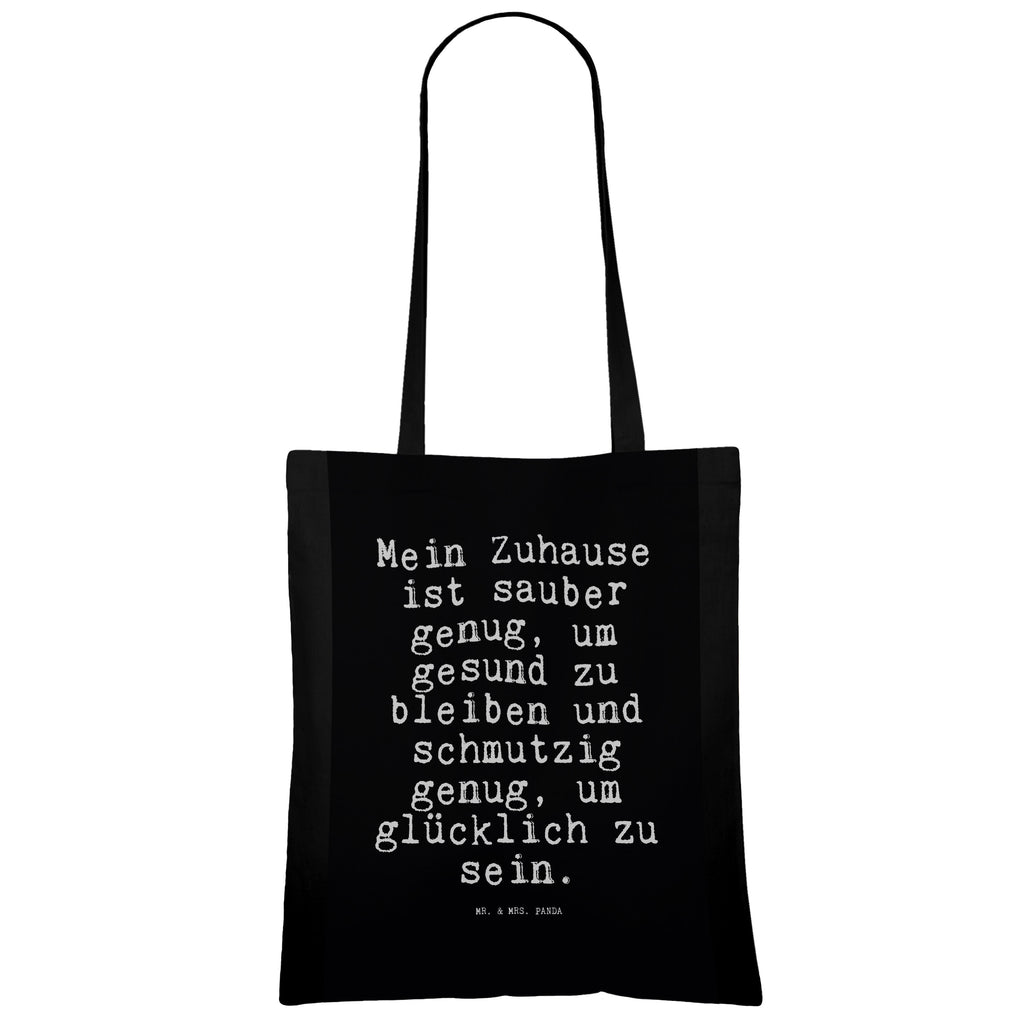 Tragetasche Sprüche und Zitate Mein Zuhause ist sauber genug, um gesund zu bleiben und schmutzig genug, um glücklich zu sein. Beuteltasche, Beutel, Einkaufstasche, Jutebeutel, Stoffbeutel, Spruch, Sprüche, lustig, Weisheiten, Zitate, Spruch Sprüche Weisheiten Zitate Lustig Weisheit Worte