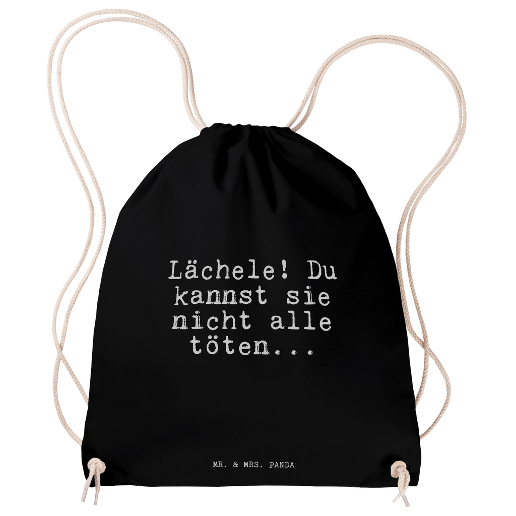 Sportbeutel Sprüche und Zitate Lächele! Du kannst sie nicht alle töten... Sportbeutel, Turnbeutel, Beutel, Sporttasche, Tasche, Stoffbeutel, Sportbeutel Kinder, Spruch, Sprüche, lustig, Weisheiten, Zitate, Spruch Sprüche Weisheiten Zitate Lustig Weisheit Worte