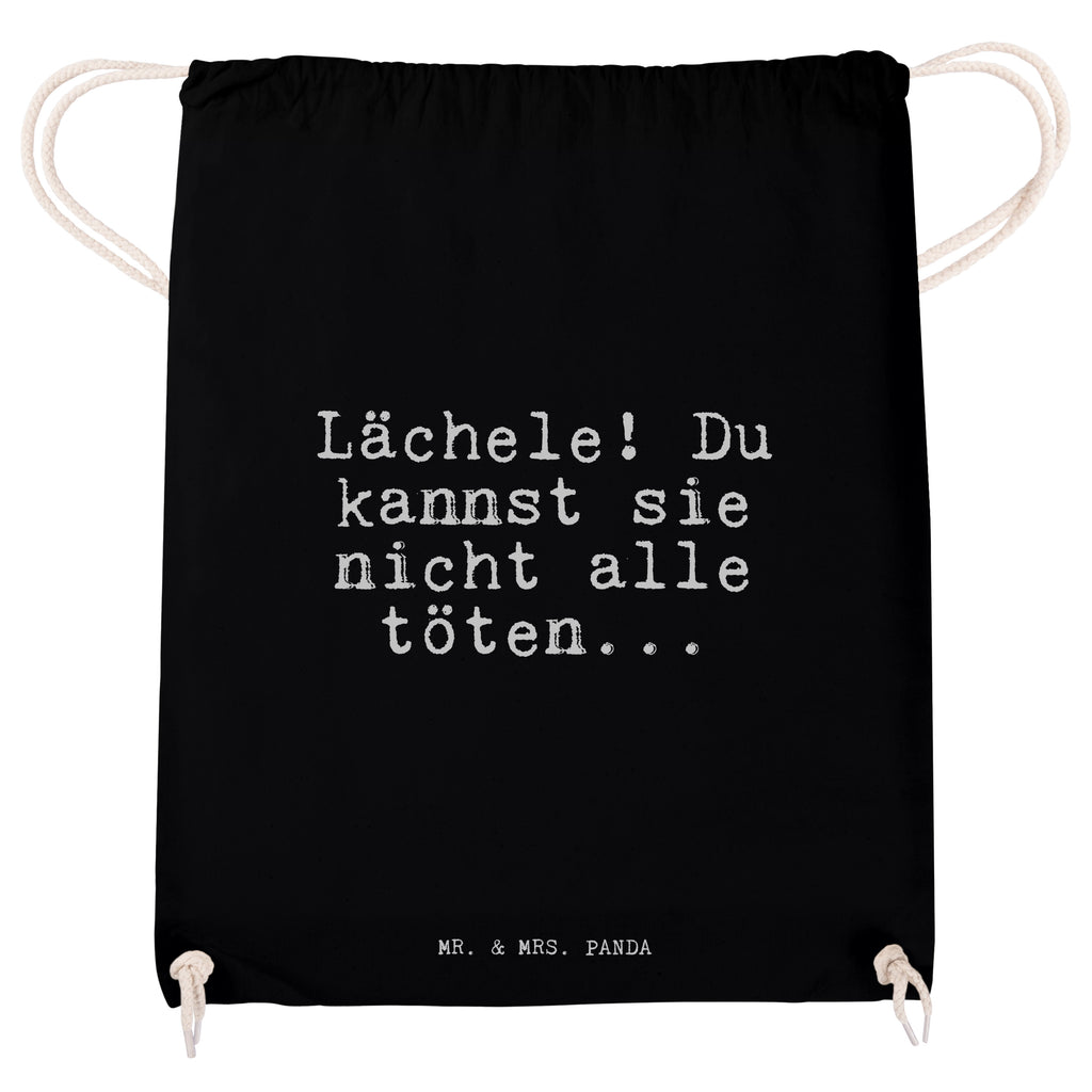 Sportbeutel Sprüche und Zitate Lächele! Du kannst sie nicht alle töten... Sportbeutel, Turnbeutel, Beutel, Sporttasche, Tasche, Stoffbeutel, Sportbeutel Kinder, Spruch, Sprüche, lustig, Weisheiten, Zitate, Spruch Sprüche Weisheiten Zitate Lustig Weisheit Worte