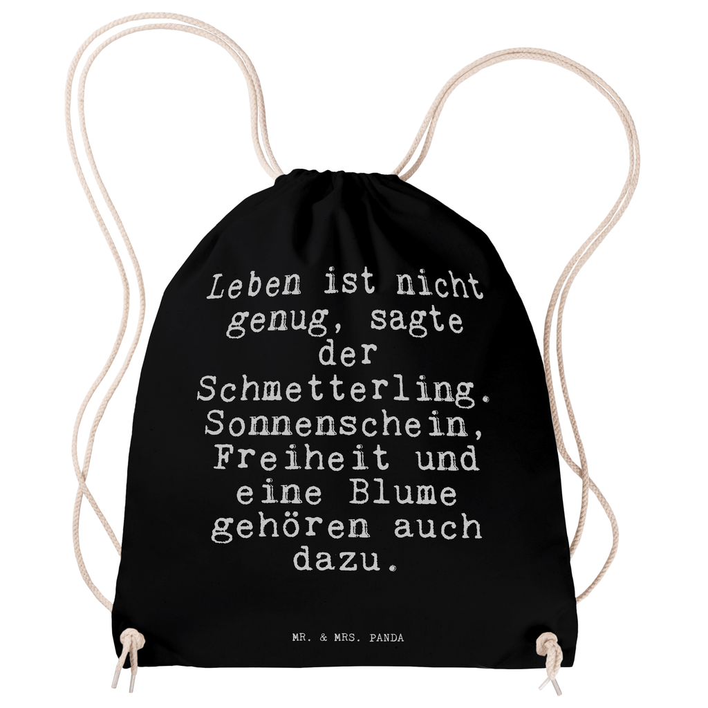 Sportbeutel Sprüche und Zitate Leben ist nicht genug, sagte der Schmetterling. Sonnenschein, Freiheit und eine Blume gehören auch dazu. Sportbeutel, Turnbeutel, Beutel, Sporttasche, Tasche, Stoffbeutel, Sportbeutel Kinder, Spruch, Sprüche, lustig, Weisheiten, Zitate, Spruch Sprüche Weisheiten Zitate Lustig Weisheit Worte