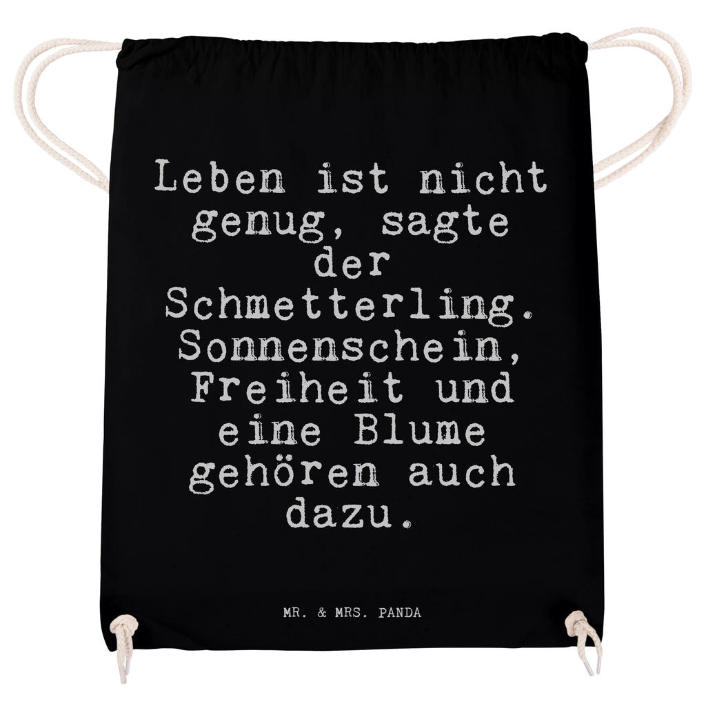 Sportbeutel Sprüche und Zitate Leben ist nicht genug, sagte der Schmetterling. Sonnenschein, Freiheit und eine Blume gehören auch dazu. Sportbeutel, Turnbeutel, Beutel, Sporttasche, Tasche, Stoffbeutel, Sportbeutel Kinder, Spruch, Sprüche, lustig, Weisheiten, Zitate, Spruch Sprüche Weisheiten Zitate Lustig Weisheit Worte