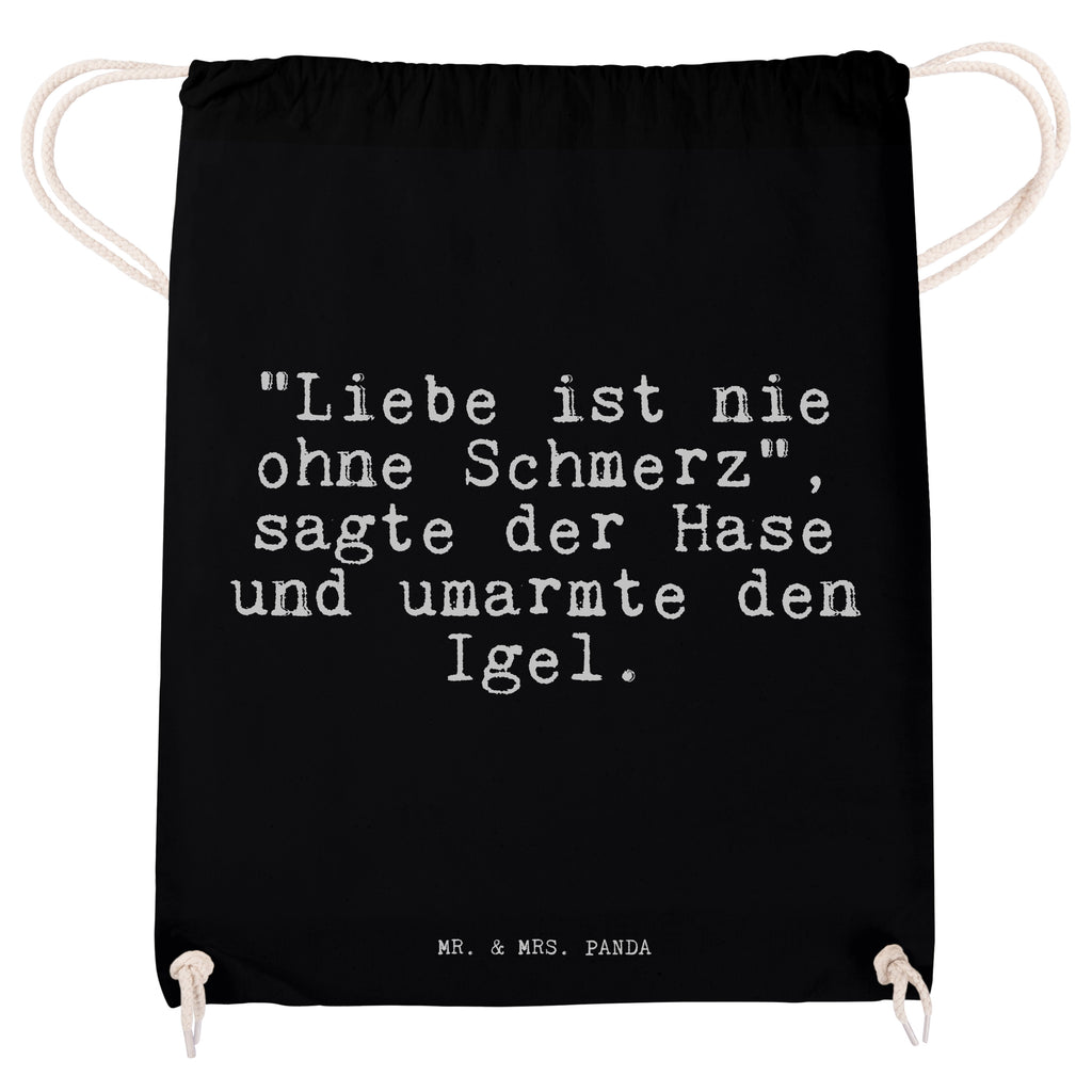 Sportbeutel Sprüche und Zitate "Liebe ist nie ohne Schmerz", sagte der Hase und umarmte den Igel. Sportbeutel, Turnbeutel, Beutel, Sporttasche, Tasche, Stoffbeutel, Sportbeutel Kinder, Spruch, Sprüche, lustig, Weisheiten, Zitate, Spruch Sprüche Weisheiten Zitate Lustig Weisheit Worte