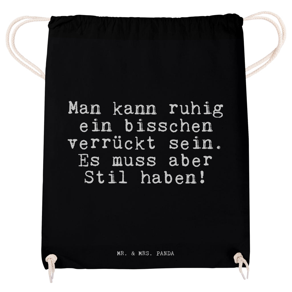 Sportbeutel Sprüche und Zitate Man kann ruhig ein bisschen verrückt sein. Es muss aber Stil haben! Sportbeutel, Turnbeutel, Beutel, Sporttasche, Tasche, Stoffbeutel, Sportbeutel Kinder, Spruch, Sprüche, lustig, Weisheiten, Zitate, Spruch Sprüche Weisheiten Zitate Lustig Weisheit Worte