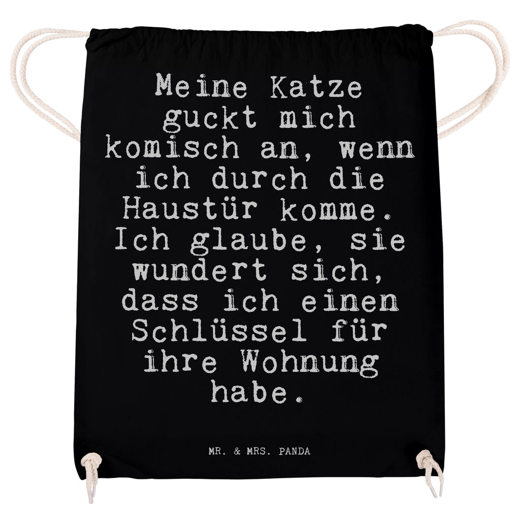 Sportbeutel Sprüche und Zitate Meine Katze guckt mich komisch an, wenn ich durch die Haustür komme. Ich glaube, sie wundert sich, dass ich einen Schlüssel für ihre Wohnung habe. Sportbeutel, Turnbeutel, Beutel, Sporttasche, Tasche, Stoffbeutel, Sportbeutel Kinder, Spruch, Sprüche, lustig, Weisheiten, Zitate, Spruch Sprüche Weisheiten Zitate Lustig Weisheit Worte