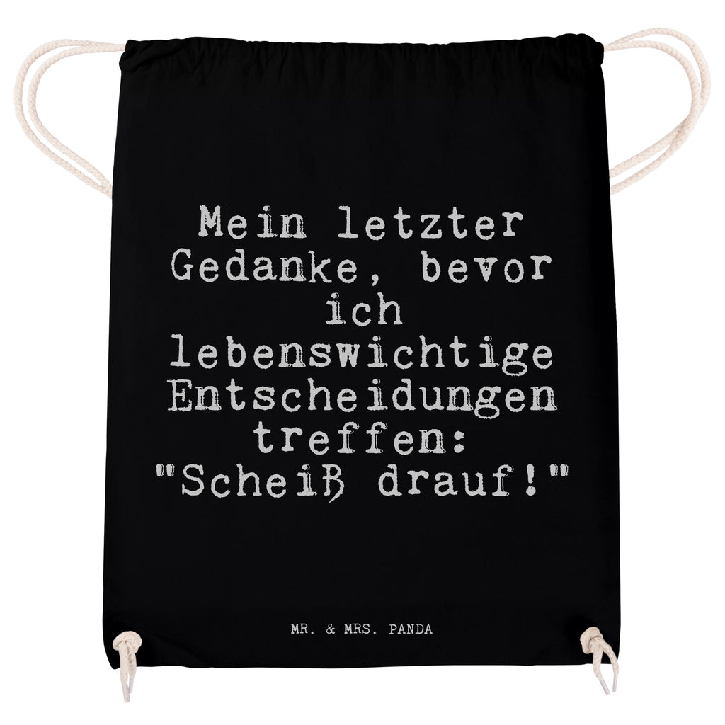 Sportbeutel Sprüche und Zitate Mein letzter Gedanke, bevor ich lebenswichtige Entscheidungen treffe: "Scheiß drauf!" Sportbeutel, Turnbeutel, Beutel, Sporttasche, Tasche, Stoffbeutel, Sportbeutel Kinder, Spruch, Sprüche, lustig, Weisheiten, Zitate, Spruch Sprüche Weisheiten Zitate Lustig Weisheit Worte
