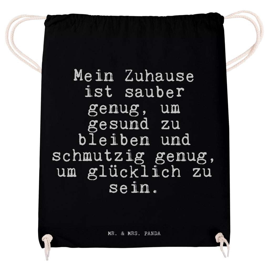 Sportbeutel Sprüche und Zitate Mein Zuhause ist sauber genug, um gesund zu bleiben und schmutzig genug, um glücklich zu sein. Sportbeutel, Turnbeutel, Beutel, Sporttasche, Tasche, Stoffbeutel, Sportbeutel Kinder, Spruch, Sprüche, lustig, Weisheiten, Zitate, Spruch Sprüche Weisheiten Zitate Lustig Weisheit Worte