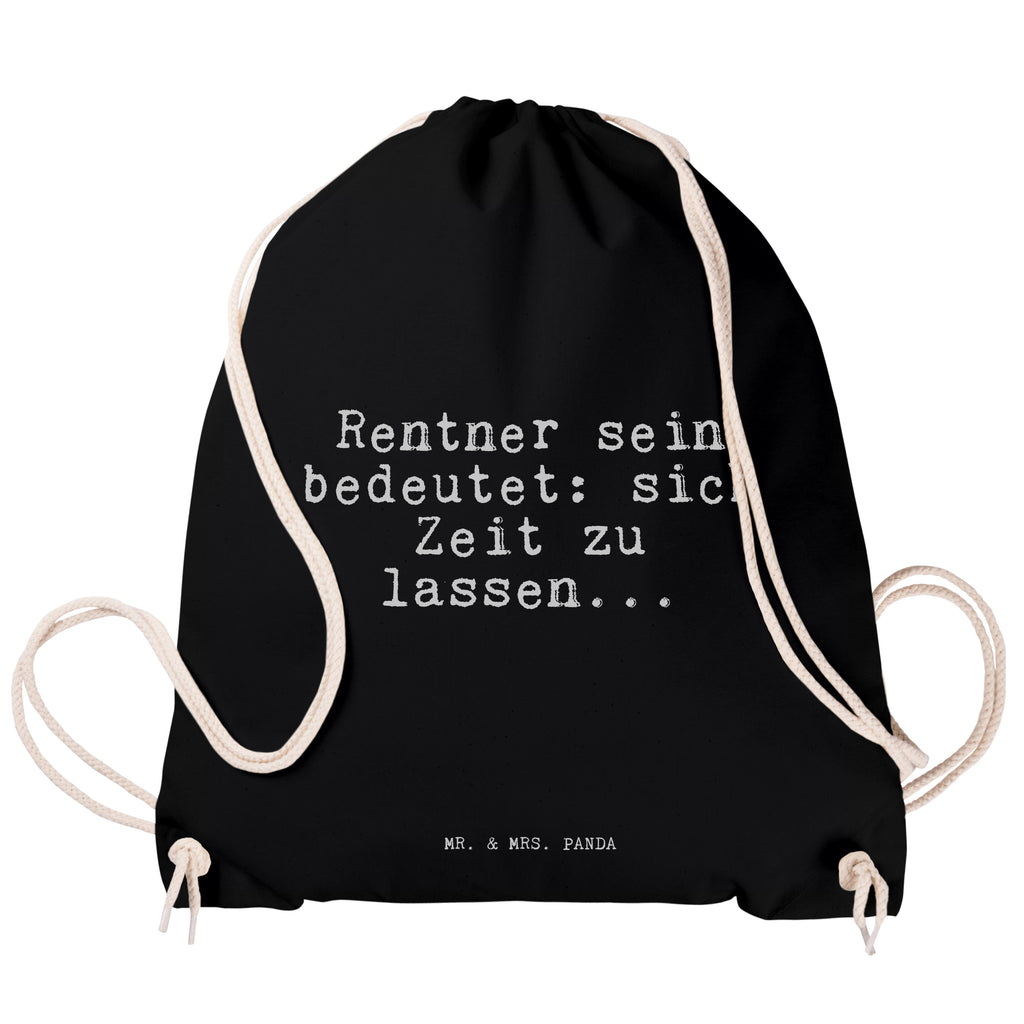 Sportbeutel Sprüche und Zitate Rentner sein bedeutet: sich Zeit zu lassen... Sportbeutel, Turnbeutel, Beutel, Sporttasche, Tasche, Stoffbeutel, Sportbeutel Kinder, Spruch, Sprüche, lustig, Weisheiten, Zitate, Spruch Sprüche Weisheiten Zitate Lustig Weisheit Worte
