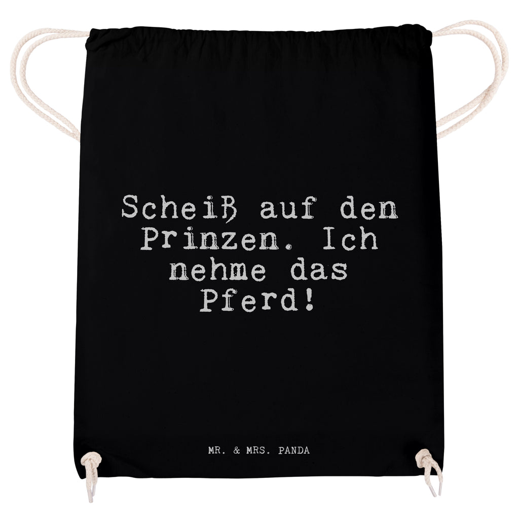 Sportbeutel Sprüche und Zitate Scheiß auf den Prinzen. Ich nehme das Pferd! Sportbeutel, Turnbeutel, Beutel, Sporttasche, Tasche, Stoffbeutel, Sportbeutel Kinder, Spruch, Sprüche, lustig, Weisheiten, Zitate, Spruch Sprüche Weisheiten Zitate Lustig Weisheit Worte