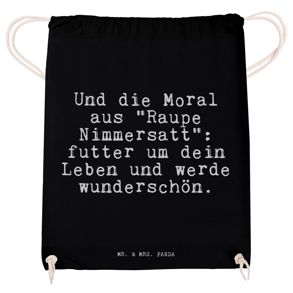 Sportbeutel Sprüche und Zitate Und die Moral aus "Raupe Nimmersatt": futter um dein Leben und werde wunderschön. Sportbeutel, Turnbeutel, Beutel, Sporttasche, Tasche, Stoffbeutel, Sportbeutel Kinder, Spruch, Sprüche, lustig, Weisheiten, Zitate, Spruch Sprüche Weisheiten Zitate Lustig Weisheit Worte