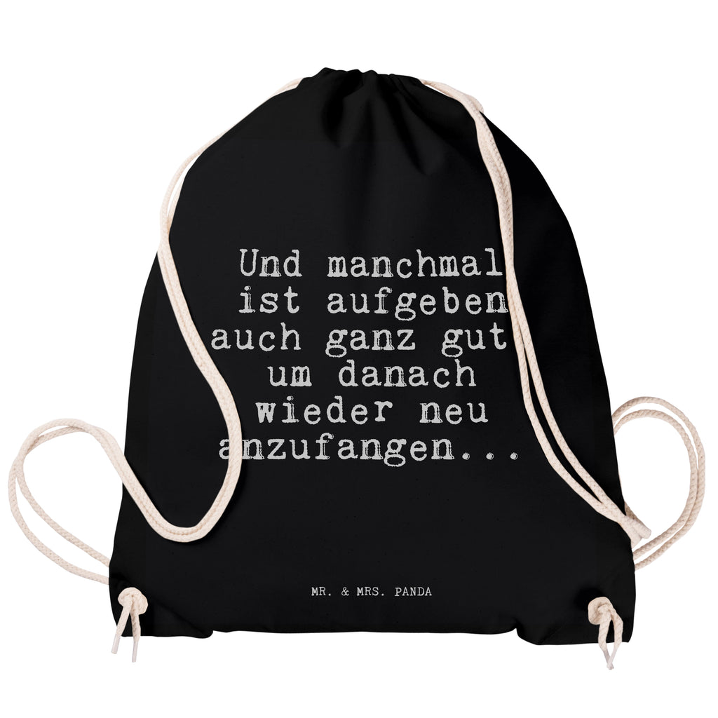 Sportbeutel Sprüche und Zitate Und manchmal ist aufgeben auch ganz gut, um danach wieder neu anzufangen... Sportbeutel, Turnbeutel, Beutel, Sporttasche, Tasche, Stoffbeutel, Sportbeutel Kinder, Spruch, Sprüche, lustig, Weisheiten, Zitate, Spruch Sprüche Weisheiten Zitate Lustig Weisheit Worte