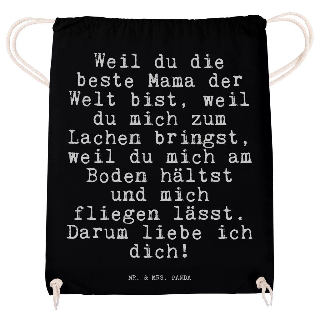 Sportbeutel Sprüche und Zitate Weil du die beste Mama der Welt bist, weil du mich zum Lachen bringst, weil du mich am Boden hältst und mich fliegen lässt. Darum liebe ich dich! Sportbeutel, Turnbeutel, Beutel, Sporttasche, Tasche, Stoffbeutel, Sportbeutel Kinder, Spruch, Sprüche, lustig, Weisheiten, Zitate, Spruch Sprüche Weisheiten Zitate Lustig Weisheit Worte