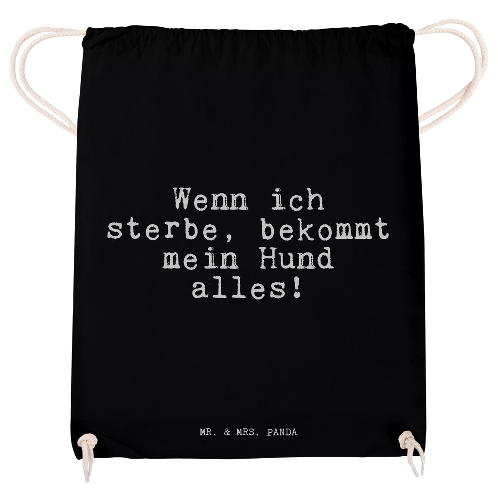Sportbeutel Sprüche und Zitate Wenn ich sterbe, bekommt mein Hund alles! Sportbeutel, Turnbeutel, Beutel, Sporttasche, Tasche, Stoffbeutel, Sportbeutel Kinder, Spruch, Sprüche, lustig, Weisheiten, Zitate, Spruch Sprüche Weisheiten Zitate Lustig Weisheit Worte