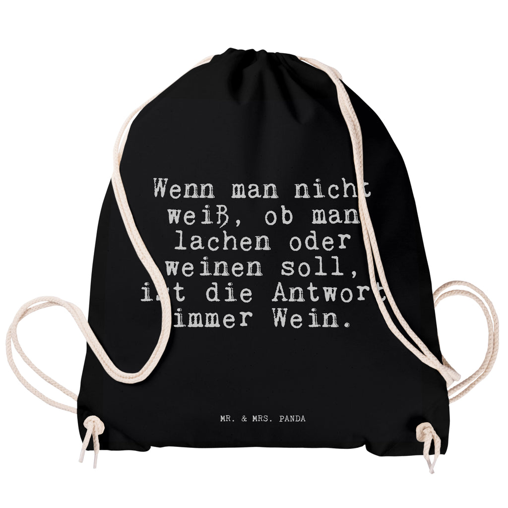 Sportbeutel Sprüche und Zitate Wenn man nicht weiß, ob man lachen oder weinen soll, ist die Antwort immer Wein. Sportbeutel, Turnbeutel, Beutel, Sporttasche, Tasche, Stoffbeutel, Sportbeutel Kinder, Spruch, Sprüche, lustig, Weisheiten, Zitate, Spruch Sprüche Weisheiten Zitate Lustig Weisheit Worte