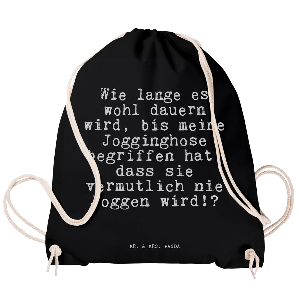 Sportbeutel Sprüche und Zitate Wie lange es wohl dauern wird, bis meine Jogginghose begriffen hat, dass sie vermutlich nie Joggen wird!? Sportbeutel, Turnbeutel, Beutel, Sporttasche, Tasche, Stoffbeutel, Sportbeutel Kinder, Spruch, Sprüche, lustig, Weisheiten, Zitate, Spruch Sprüche Weisheiten Zitate Lustig Weisheit Worte