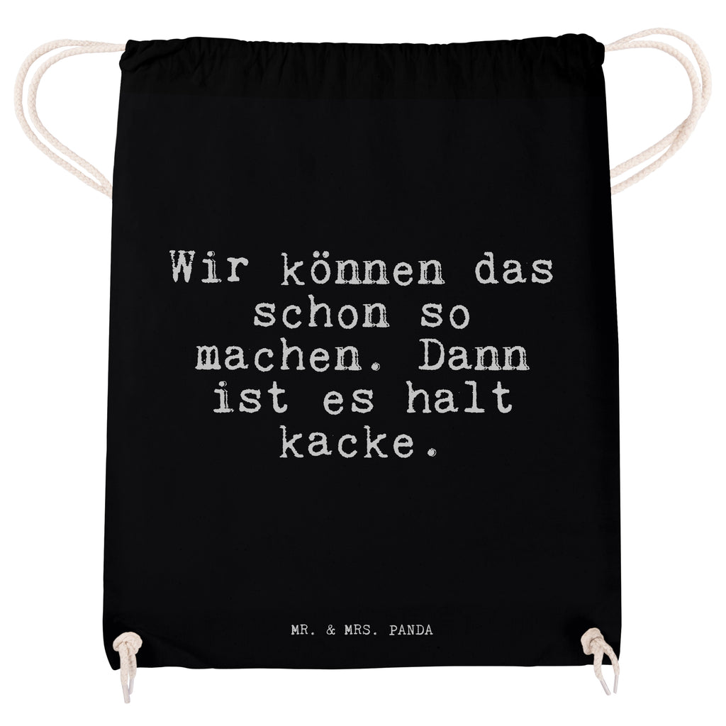 Sportbeutel Sprüche und Zitate Wir können das schon so machen. Dann ist es halt kacke. Sportbeutel, Turnbeutel, Beutel, Sporttasche, Tasche, Stoffbeutel, Sportbeutel Kinder, Spruch, Sprüche, lustig, Weisheiten, Zitate, Spruch Sprüche Weisheiten Zitate Lustig Weisheit Worte