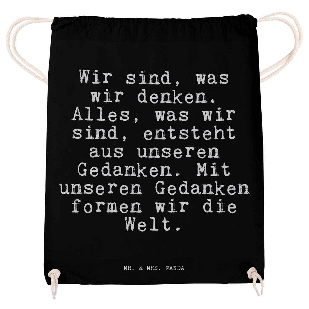 Sportbeutel Sprüche und Zitate Wir sind, was wir denken. Alles, was wir sind, entsteht aus unseren Gedanken. Mit unseren Gedanken formen wir die Welt. Sportbeutel, Turnbeutel, Beutel, Sporttasche, Tasche, Stoffbeutel, Sportbeutel Kinder, Spruch, Sprüche, lustig, Weisheiten, Zitate, Spruch Sprüche Weisheiten Zitate Lustig Weisheit Worte