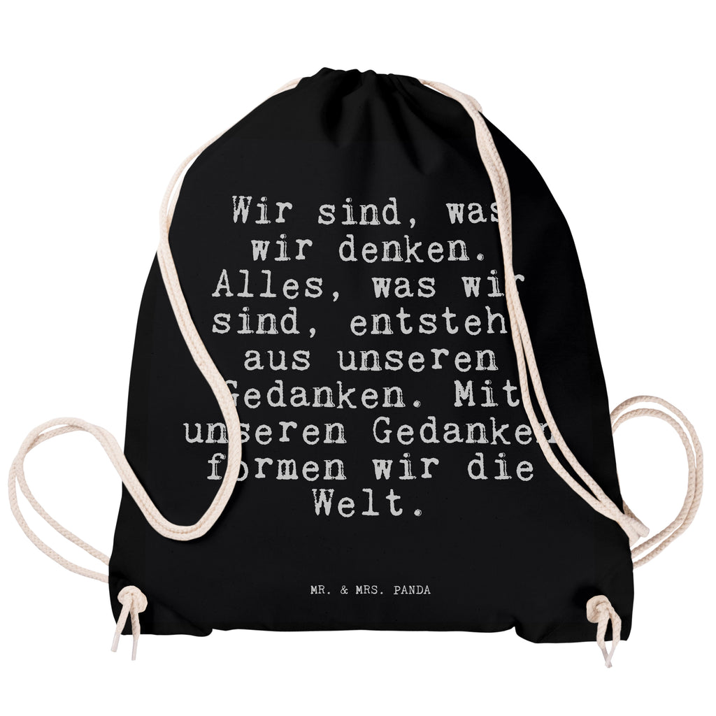 Sportbeutel Sprüche und Zitate Wir sind, was wir denken. Alles, was wir sind, entsteht aus unseren Gedanken. Mit unseren Gedanken formen wir die Welt. Sportbeutel, Turnbeutel, Beutel, Sporttasche, Tasche, Stoffbeutel, Sportbeutel Kinder, Spruch, Sprüche, lustig, Weisheiten, Zitate, Spruch Sprüche Weisheiten Zitate Lustig Weisheit Worte