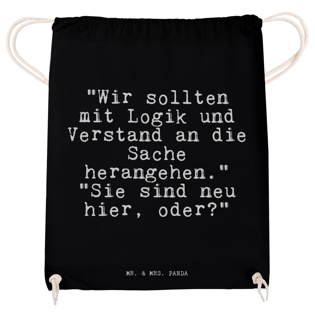 Sportbeutel Sprüche und Zitate "Wir sollten mit Logik und Verstand an die Sache herangehen." "Sie sind neu hier, oder?" Sportbeutel, Turnbeutel, Beutel, Sporttasche, Tasche, Stoffbeutel, Sportbeutel Kinder, Spruch, Sprüche, lustig, Weisheiten, Zitate, Spruch Sprüche Weisheiten Zitate Lustig Weisheit Worte