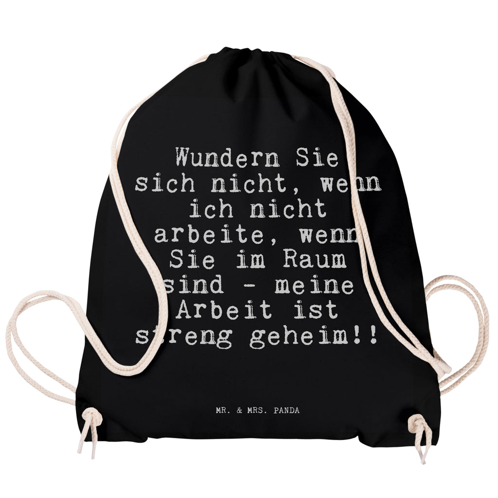 Sportbeutel Sprüche und Zitate Wundern Sie sich nicht, wenn ich nicht arbeite, wenn Sie im Raum sind - meine Arbeit ist streng geheim!! Sportbeutel, Turnbeutel, Beutel, Sporttasche, Tasche, Stoffbeutel, Sportbeutel Kinder, Spruch, Sprüche, lustig, Weisheiten, Zitate, Spruch Sprüche Weisheiten Zitate Lustig Weisheit Worte