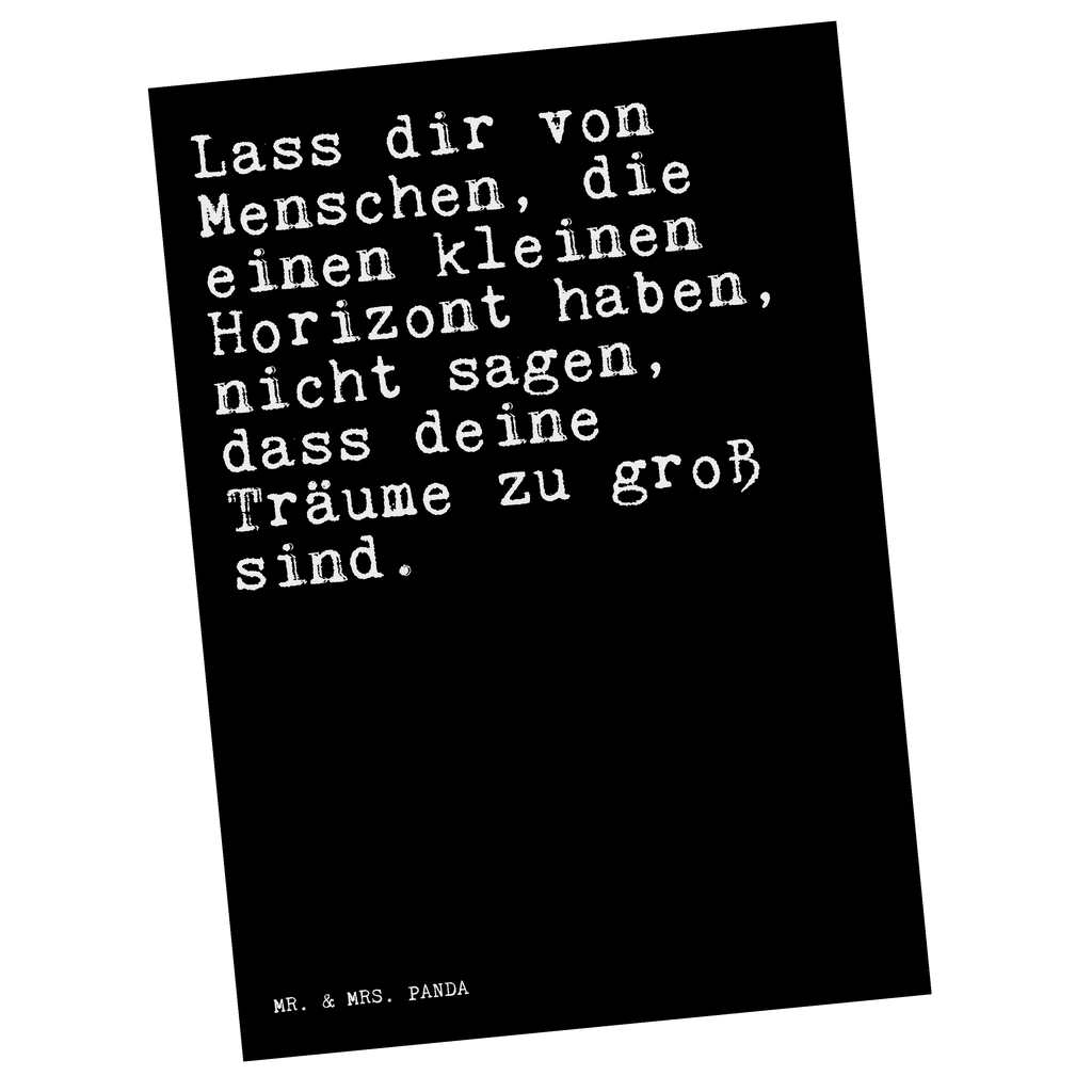 Postkarte Sprüche und Zitate Lass dir von Menschen, die einen kleinen Horizont haben, nicht sagen, dass deine Träume zu groß sind. Geschenkkarte, Grußkarte, Karte, Einladung, Ansichtskarte, Geburtstagskarte, Einladungskarte, Spruch, Sprüche, lustig, Weisheiten, Zitate, Spruch Sprüche Weisheiten Zitate Lustig Weisheit Worte