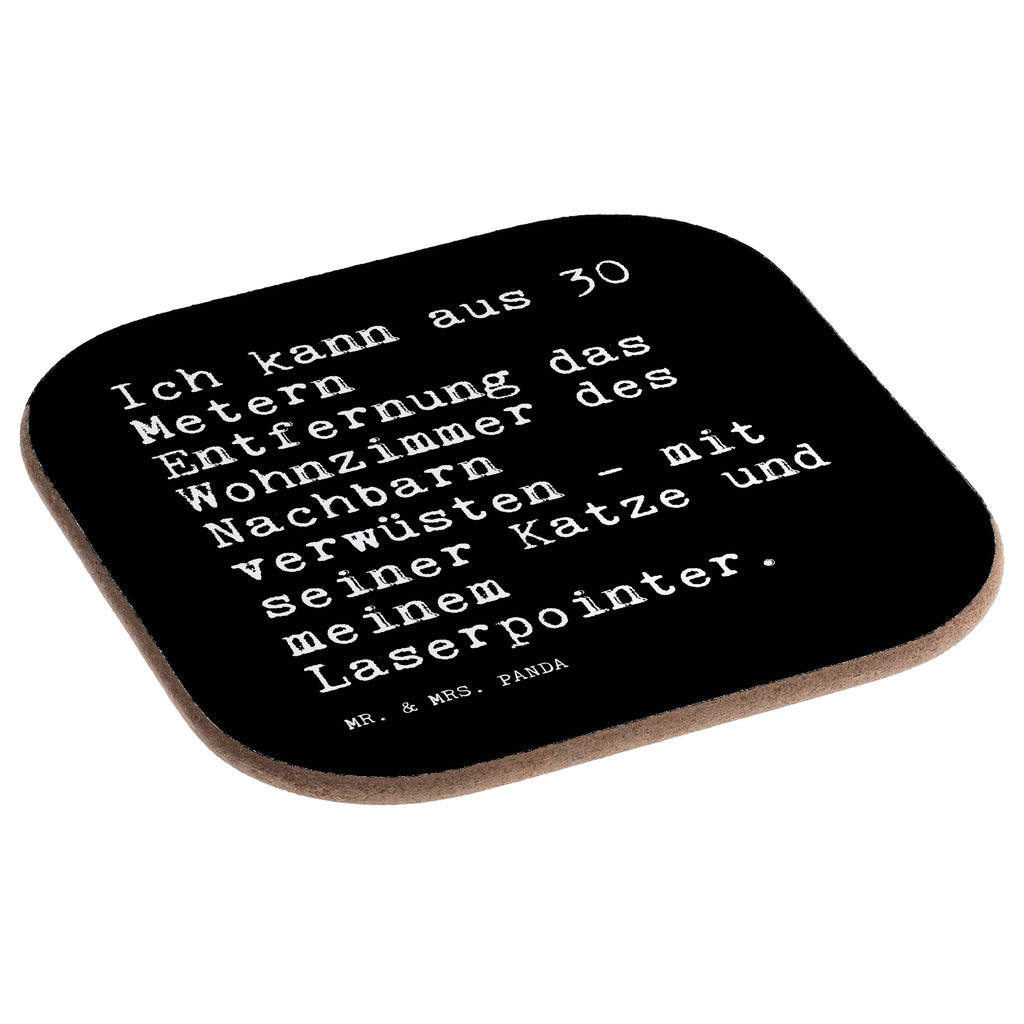 Quadratische Untersetzer Sprüche und Zitate Ich kann aus 30 Metern Entfernung das Wohnzimmer des Nachbarn verwüsten - mit seiner Katze und meinem Laserpointer. Bierdeckel, Glasuntersetzer, Untersetzer Gläser, Getränkeuntersetzer, Spruch, Sprüche, lustig, Weisheiten, Zitate, Spruch Sprüche Weisheiten Zitate Lustig Weisheit Worte