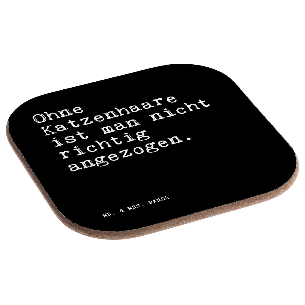 Quadratische Untersetzer Sprüche und Zitate Ohne Katzenhaare ist man nicht richtig angezogen. Bierdeckel, Glasuntersetzer, Untersetzer Gläser, Getränkeuntersetzer, Spruch, Sprüche, lustig, Weisheiten, Zitate, Spruch Sprüche Weisheiten Zitate Lustig Weisheit Worte