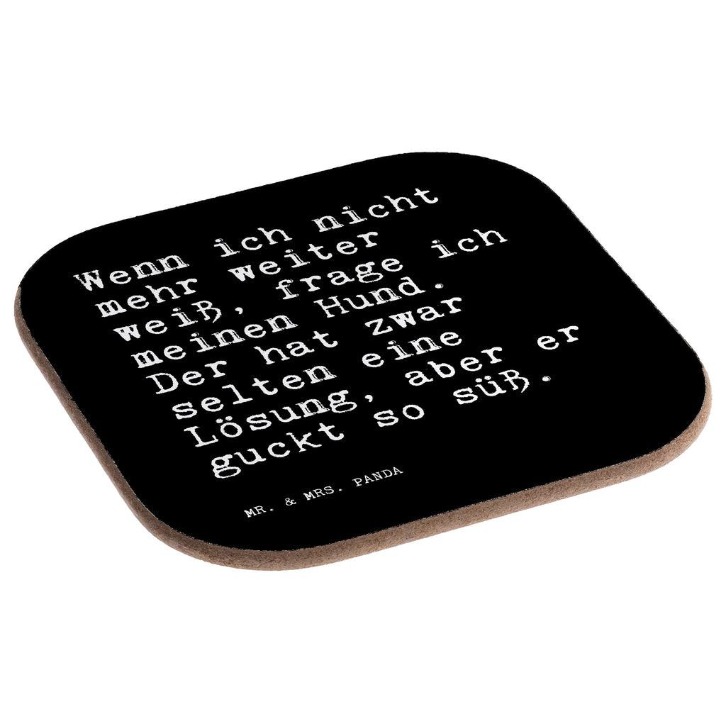 Quadratische Untersetzer Sprüche und Zitate Wenn ich nicht mehr weiter weiß, frage ich meinen Hund. Der hat zwar selten eine Lösung, aber er guckt so süß. Bierdeckel, Glasuntersetzer, Untersetzer Gläser, Getränkeuntersetzer, Spruch, Sprüche, lustig, Weisheiten, Zitate, Spruch Sprüche Weisheiten Zitate Lustig Weisheit Worte