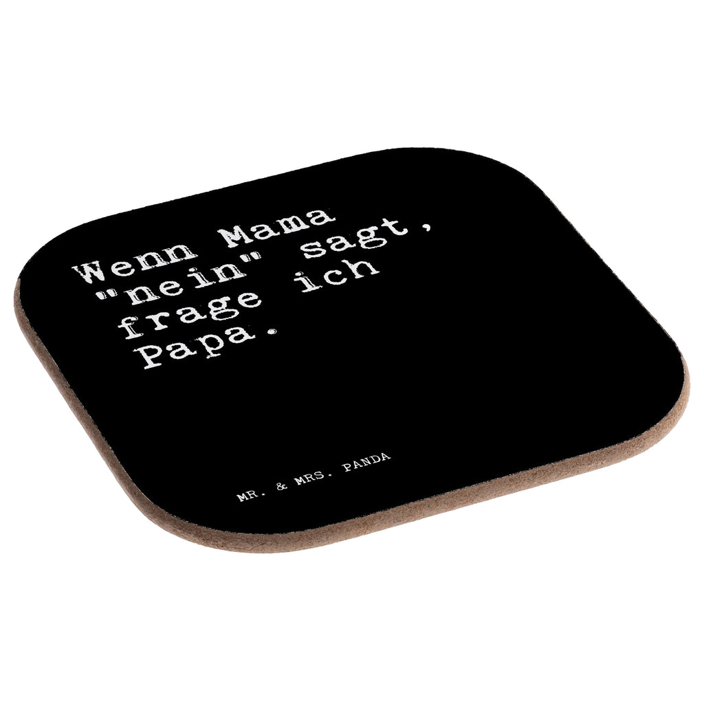Quadratische Untersetzer Sprüche und Zitate Wenn Mama "nein" sagt, frage ich Papa. Bierdeckel, Glasuntersetzer, Untersetzer Gläser, Getränkeuntersetzer, Spruch, Sprüche, lustig, Weisheiten, Zitate, Spruch Sprüche Weisheiten Zitate Lustig Weisheit Worte