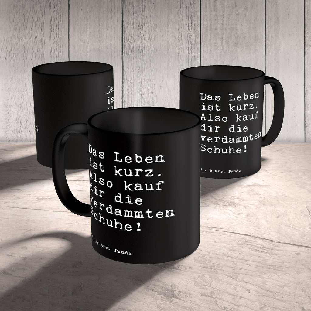 Tasse Sprüche und Zitate Das Leben ist kurz. Also kauf dir die verdammten Schuhe! Spruch Sprüche Weisheiten Zitate Lustig Weisheit Worte Becher, Kaffeetasse, Kaffeebecher, Tee, Frühstück, Büro Freundin, Frau, Spruch, Schuhe, Schuhtick,  Spruch, Sprüche, lustig, Weisheiten, Zitate
