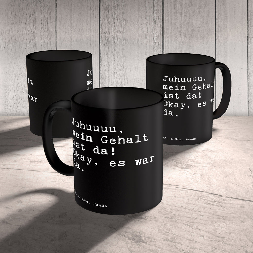Tasse Sprüche und Zitate Juhuuuu, mein Gehalt ist da! Okay, es war da. Spruch Sprüche Weisheiten Zitate Lustig Weisheit Worte Becher, Kaffeetasse, Kaffeebecher, Tee, Frühstück, Büro Gehalt, Geld, Arbeit, Lohn, Monatsanfang, neuer Job, Nebenjob, Kollegen, Kollegin Spruch, Sprüche, lustig, Weisheiten, Zitate
