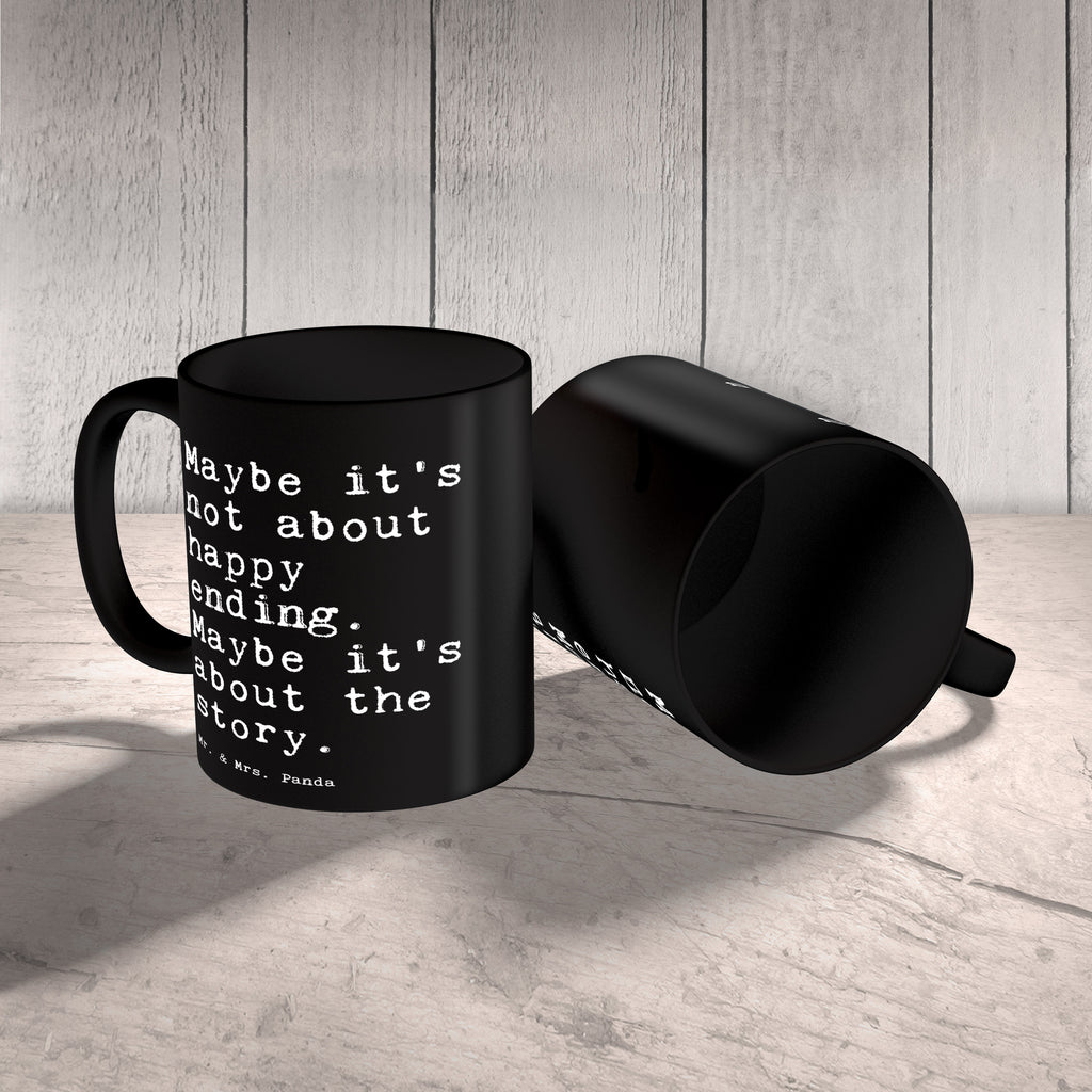 Tasse Sprüche und Zitate Maybe it's not about happy ending. Maybe it's about the story. Spruch Sprüche Weisheiten Zitate Lustig Weisheit Worte Becher, Kaffeetasse, Kaffeebecher, Tee, Frühstück, Büro Liebeskummer, Liebe, Weisheit, Zitat,  Spruch, Sprüche, lustig, Weisheiten, Zitate