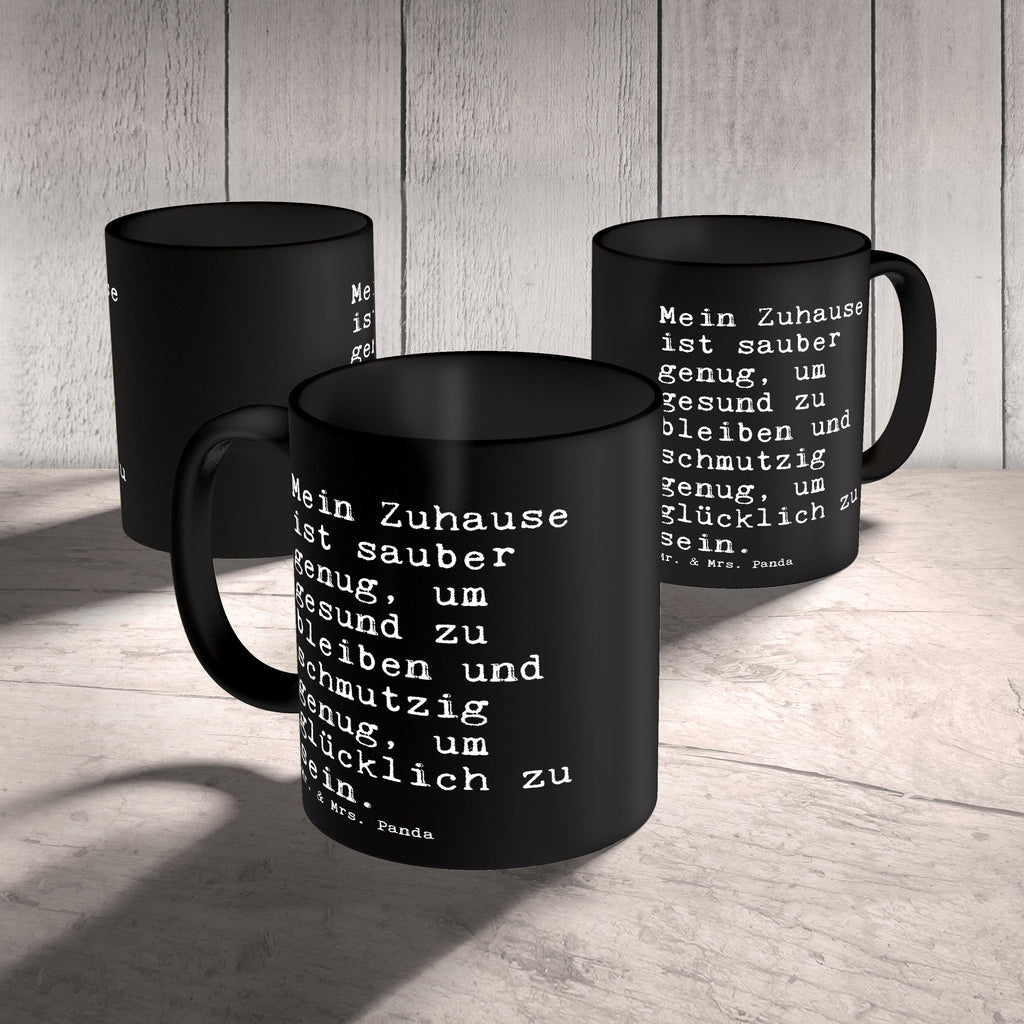 Tasse Sprüche und Zitate Mein Zuhause ist sauber genug, um gesund zu bleiben und schmutzig genug, um glücklich zu sein. Spruch Sprüche Weisheiten Zitate Lustig Weisheit Worte Becher, Kaffeetasse, Kaffeebecher, Tee, Frühstück, Büro Zuhause, neue Wohnung, Umzug, home sweet home, Haus, Wohnung, Mitbringsel, neue Nachbarn, Nachbarn Spruch, Sprüche, lustig, Weisheiten, Zitate