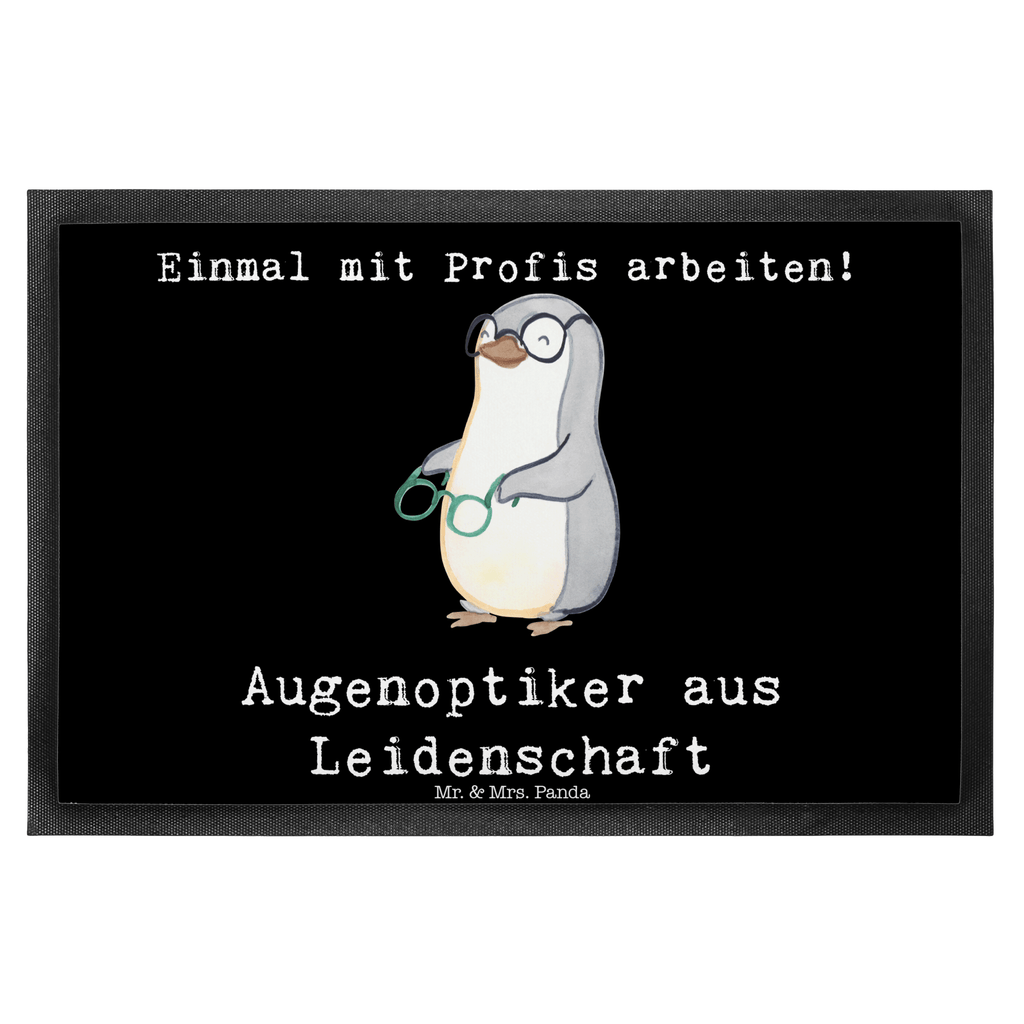 Fußmatte Augenoptiker aus Leidenschaft Augenoptiker, Optiker, Augenarzt, Optometrist, Brillenverkäufer, Brillengeschäft, Eröffnung,  Türvorleger, Schmutzmatte, Fußabtreter, Matte, Schmutzfänger, Fußabstreifer, Schmutzfangmatte, Türmatte, Motivfußmatte,  Haustürmatte, Vorleger  Beruf, Ausbildung, Jubiläum, Abschied, Rente, Kollege, Kollegin, Geschenk, Schenken, Arbeitskollege, Mitarbeiter, Firma, Danke, Dankeschön