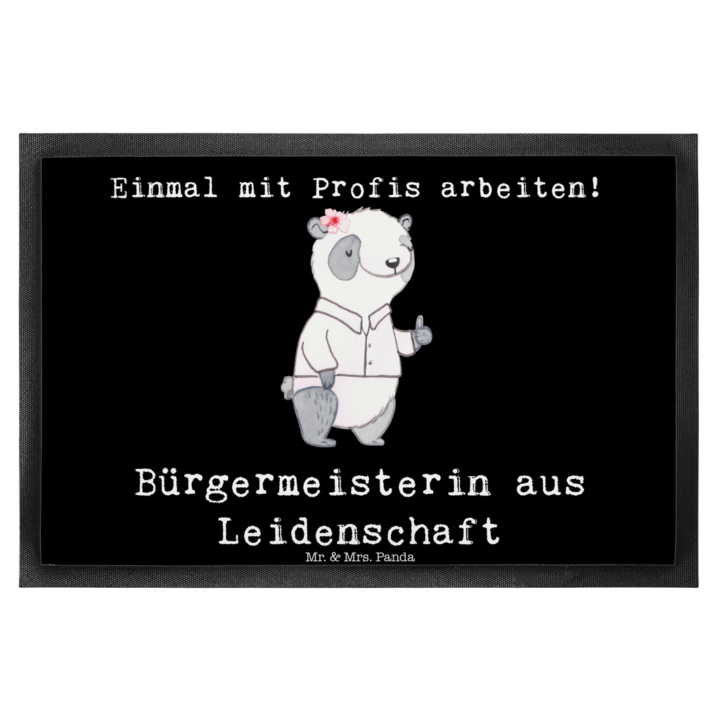 Fußmatte Bürgermeisterin aus Leidenschaft Bürgermeisterin Geschenk zum Amtsantritt, Amtseinführung, Bürgermeisterwahl, Stadt, Gemeinde, Wahlen, Oberbürgermeisterin, Rathaus,   Türvorleger, Schmutzmatte, Fußabtreter, Matte, Schmutzfänger, Fußabstreifer, Schmutzfangmatte, Türmatte, Motivfußmatte,  Haustürmatte, Vorleger  Beruf, Ausbildung, Jubiläum, Abschied, Rente, Kollege, Kollegin, Geschenk, Schenken, Arbeitskollege, Mitarbeiter, Firma, Danke, Dankeschön