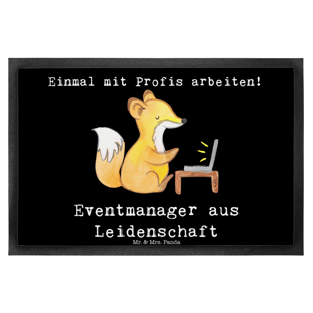 Fußmatte Eventmanager aus Leidenschaft Eventmanager, Veranstalter, Promoter,  Türvorleger, Schmutzmatte, Fußabtreter, Matte, Schmutzfänger, Fußabstreifer, Schmutzfangmatte, Türmatte, Motivfußmatte,  Haustürmatte, Vorleger  Beruf, Ausbildung, Jubiläum, Abschied, Rente, Kollege, Kollegin, Geschenk, Schenken, Arbeitskollege, Mitarbeiter, Firma, Danke, Dankeschön