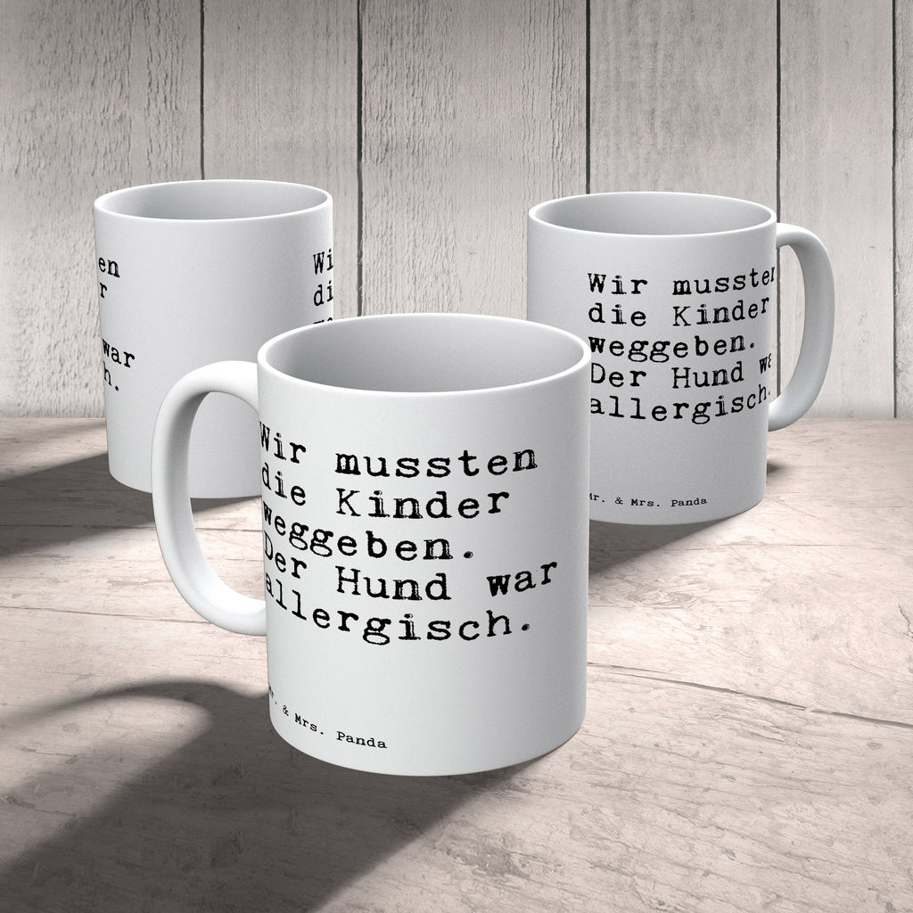 Tasse Sprüche und Zitate Wir mussten die Kinder weggeben. Der Hund war allergisch. Spruch Sprüche Weisheiten Zitate Lustig Weisheit Worte Becher, Kaffeetasse, Kaffeebecher, Tee, Frühstück, Büro Spruch, Zitat, Wir mussten die Kinder weggeben, Hund, Hunde,  Hundebesitzer, Haustier Spruch, Sprüche, lustig, Weisheiten, Zitate