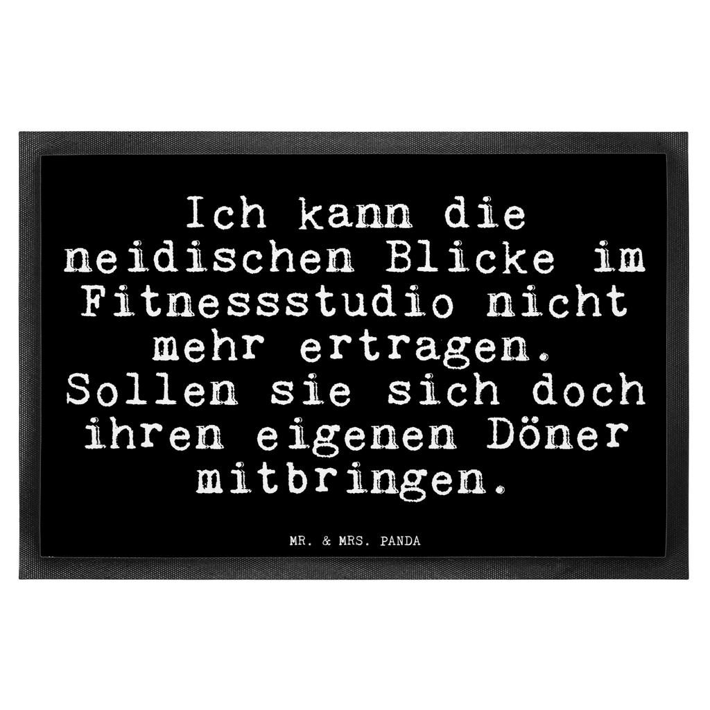 Fußmatte Fun Talk Ich kann die neidischen Blicke im Fitnessstudio nicht mehr ertragen. Sollen sie sich doch ihren eigenen Döner mitbringen. Türvorleger, Schmutzmatte, Fußabtreter, Matte, Schmutzfänger, Fußabstreifer, Schmutzfangmatte, Türmatte, Motivfußmatte, Haustürmatte, Vorleger, Spruch, Sprüche, lustig, Weisheiten, Zitate, Glizer Spruch Sprüche Weisheiten Zitate Lustig Weisheit Worte