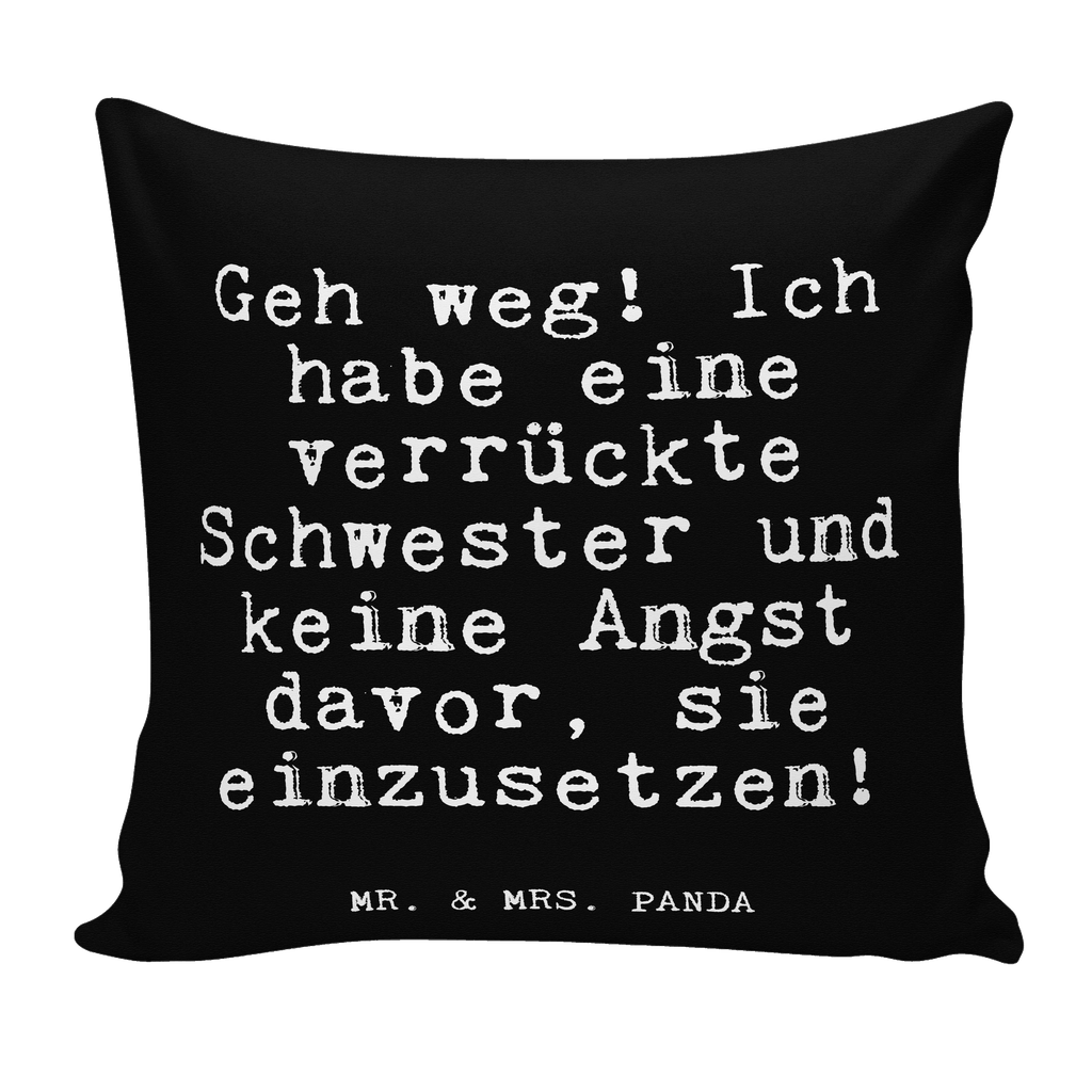 40x40 Kissen Fun Talk Geh weg! Ich habe eine verrückte Schwester und keine Angst davor, sie einzusetzen! Kissenhülle, Kopfkissen, Sofakissen, Dekokissen, Motivkissen, Spruch, Sprüche, lustig, Weisheiten, Zitate, Glizer Spruch Sprüche Weisheiten Zitate Lustig Weisheit Worte